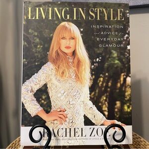 Living in Style Inspiration and Advice for Everyday Glamour Rachel Zoe